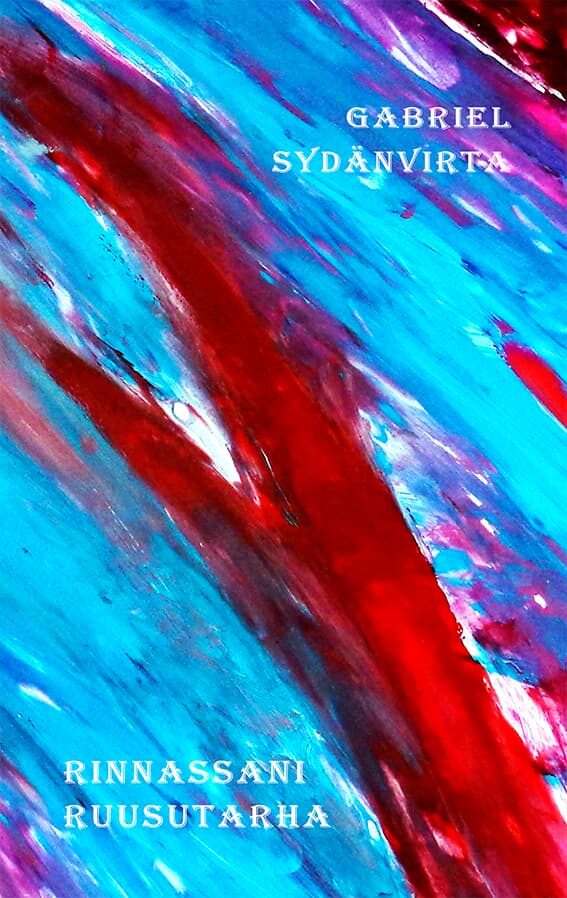 Abstract painting with bold red streaks against a blue background. The text reads "Gabriel Sydänvirta" and "Rinnassani Ruusutarha.